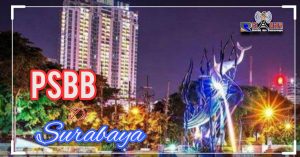 Per Hari Ini Surabaya Terapkan PSBB, Tidak Terlalu Penting Sebaiknya Ditunda Dulu Untuk Kesana