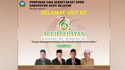 Ketua dan Anggota DPRK Aceh Selatan: Selamat Hari Jadi Aceh Selatan ke-76